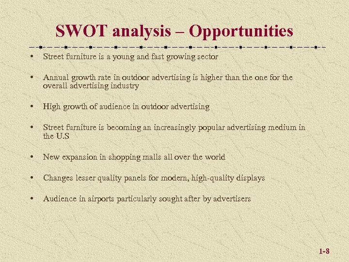SWOT analysis – Opportunities • Street furniture is a young and fast growing sector