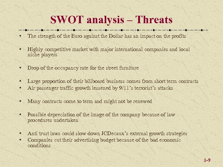 SWOT analysis – Threats • The strength of the Euro against the Dollar has