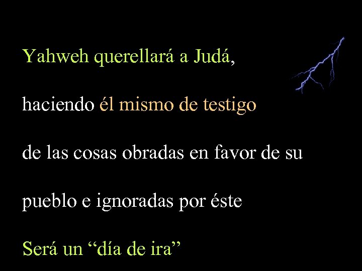 Yahweh querellará a Judá, haciendo él mismo de testigo de las cosas obradas en