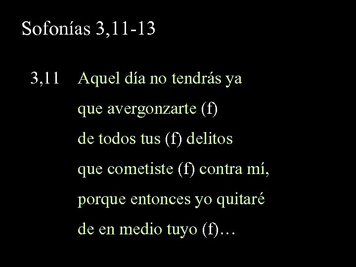 Sofonías 3, 11 -13 3, 11 Aquel día no tendrás ya que avergonzarte (f)