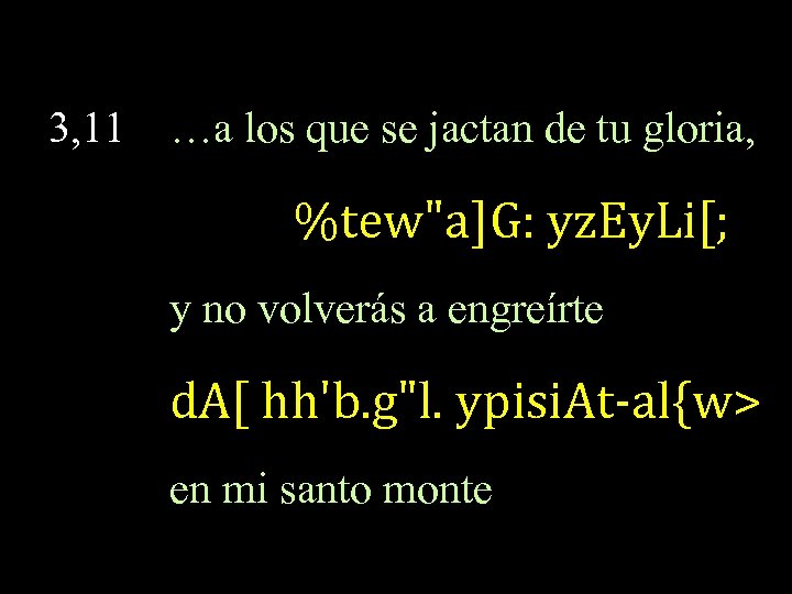 3, 11 …a los que se jactan de tu gloria, %tew