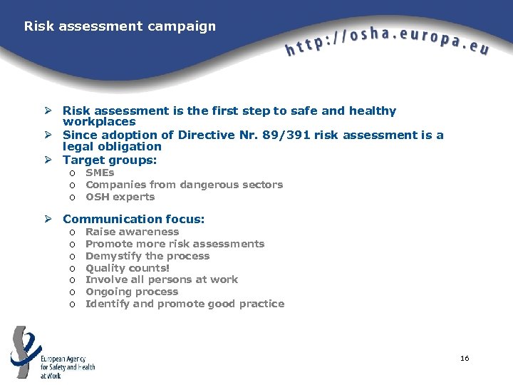 Risk assessment campaign Ø Risk assessment is the first step to safe and healthy