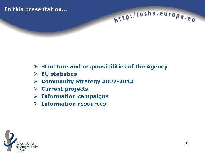 In this presentation… Ø Ø Ø Structure and responsibilities of the Agency EU statistics