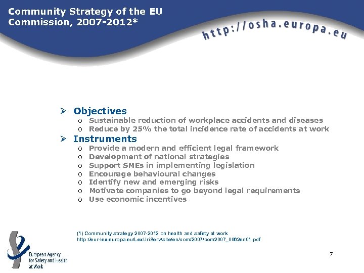 Community Strategy of the EU Commission, 2007 -2012* Ø Objectives o Sustainable reduction of