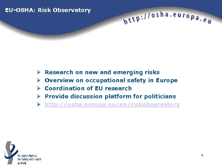 EU-OSHA: Risk Observatory Ø Ø Ø Research on new and emerging risks Overview on