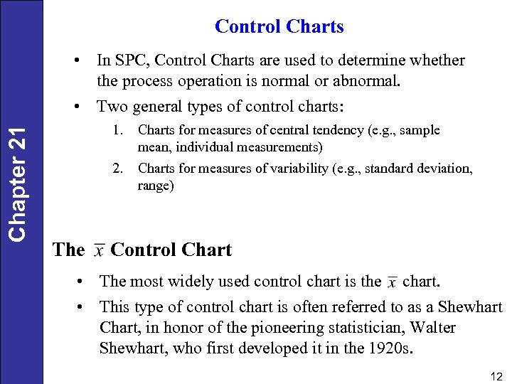 Control Charts Chapter 21 • In SPC, Control Charts are used to determine whether