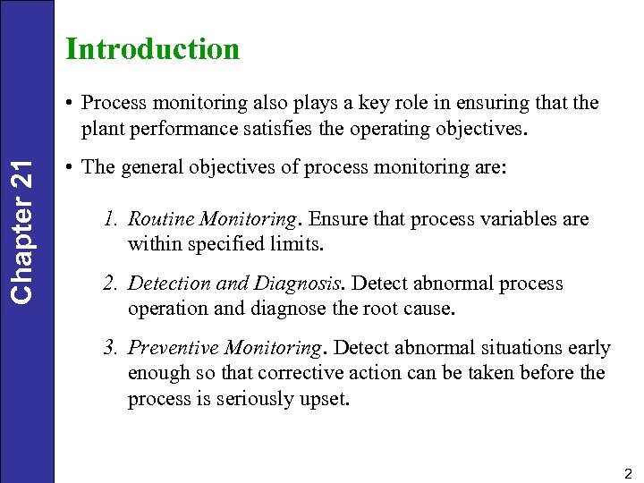 Introduction Chapter 21 • Process monitoring also plays a key role in ensuring that