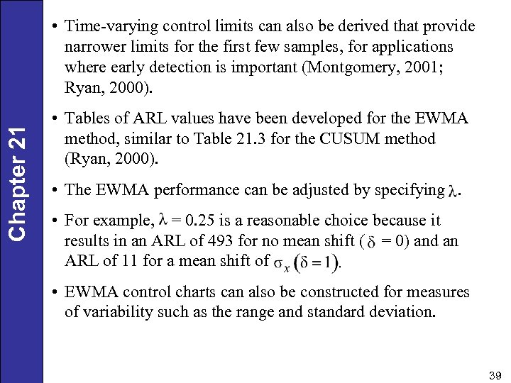 Chapter 21 • Time-varying control limits can also be derived that provide narrower limits