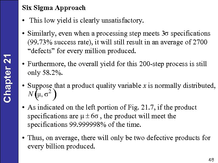 Six Sigma Approach Chapter 21 • This low yield is clearly unsatisfactory. • Similarly,