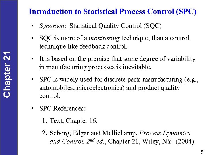 Introduction to Statistical Process Control (SPC) • Synonym: Statistical Quality Control (SQC) Chapter 21