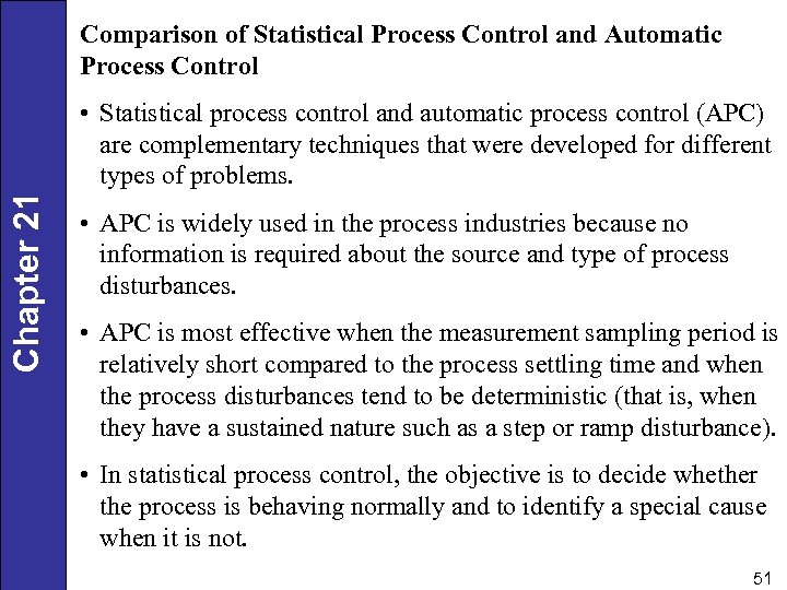 Comparison of Statistical Process Control and Automatic Process Control Chapter 21 • Statistical process