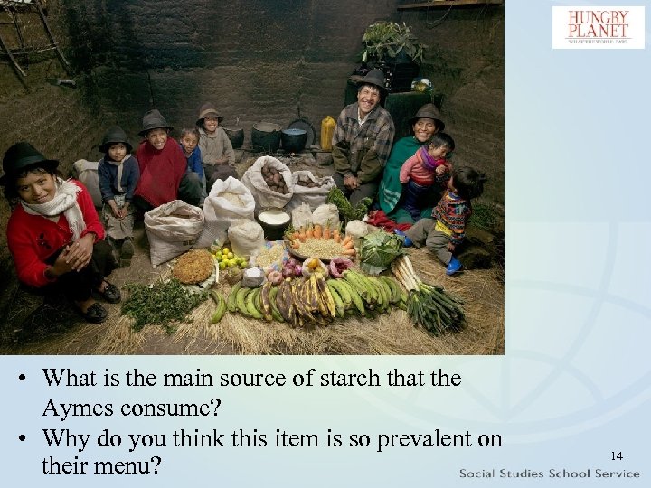  • What is the main source of starch that the Aymes consume? •