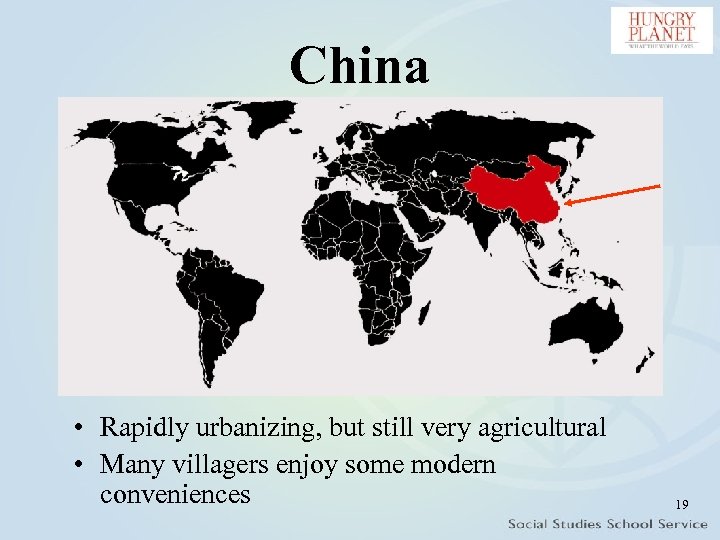 China • Rapidly urbanizing, but still very agricultural • Many villagers enjoy some modern