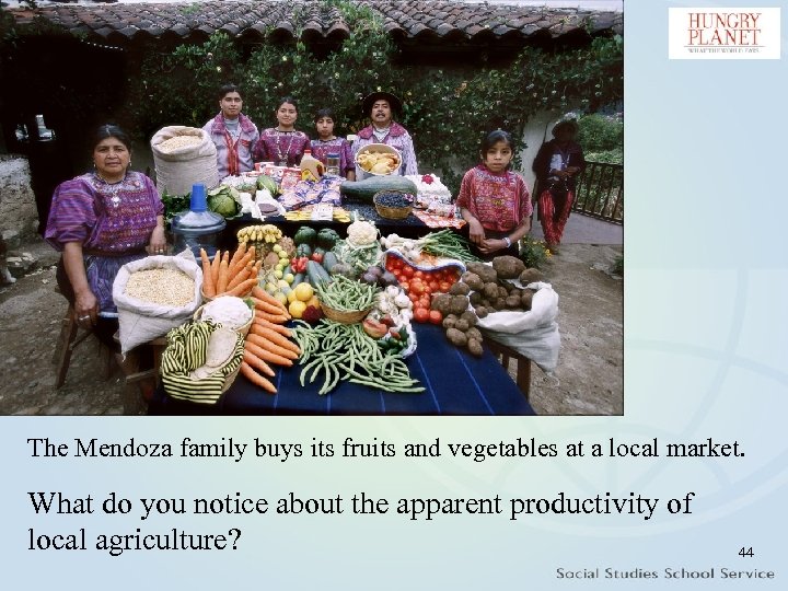 The Mendoza family buys its fruits and vegetables at a local market. What do