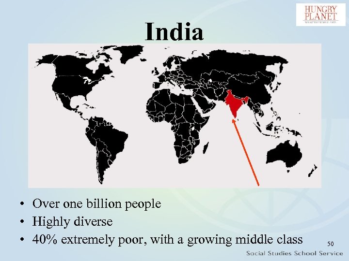 India • Over one billion people • Highly diverse • 40% extremely poor, with