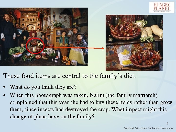 These food items are central to the family’s diet. • What do you think