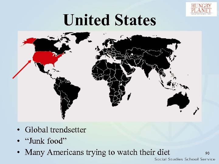 United States • Global trendsetter • “Junk food” • Many Americans trying to watch