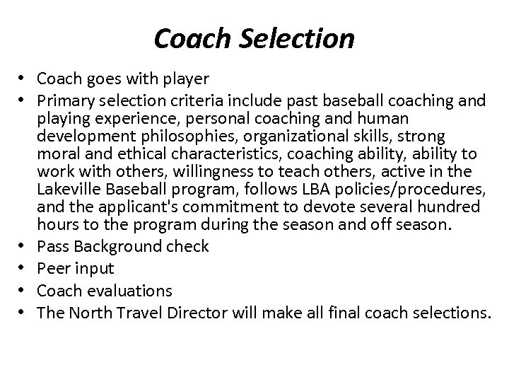 Coach Selection • Coach goes with player • Primary selection criteria include past baseball
