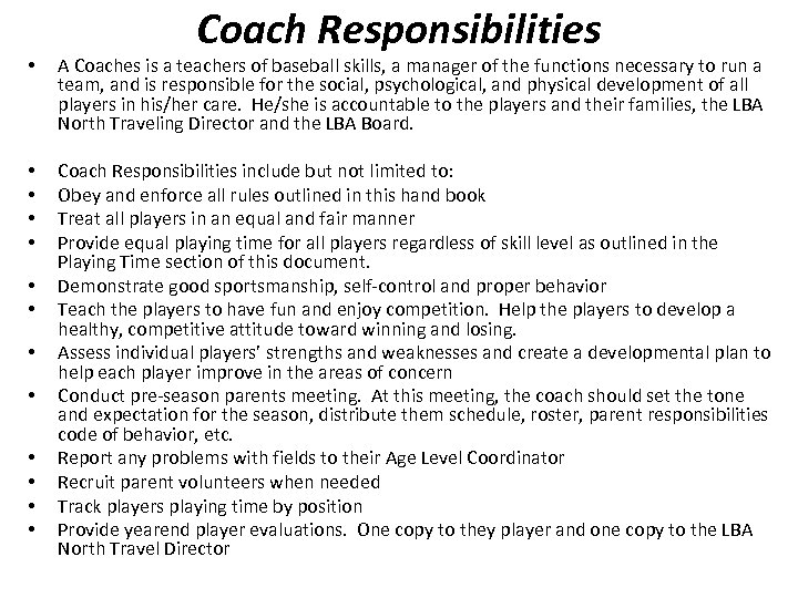 Coach Responsibilities • A Coaches is a teachers of baseball skills, a manager of