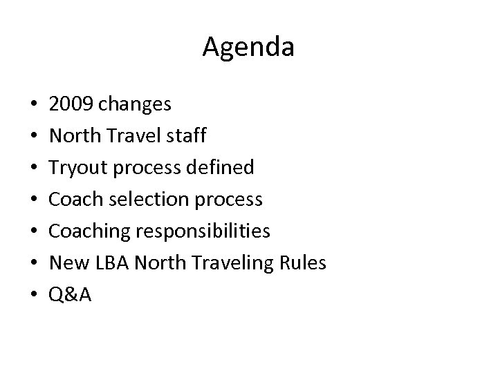Agenda • • 2009 changes North Travel staff Tryout process defined Coach selection process