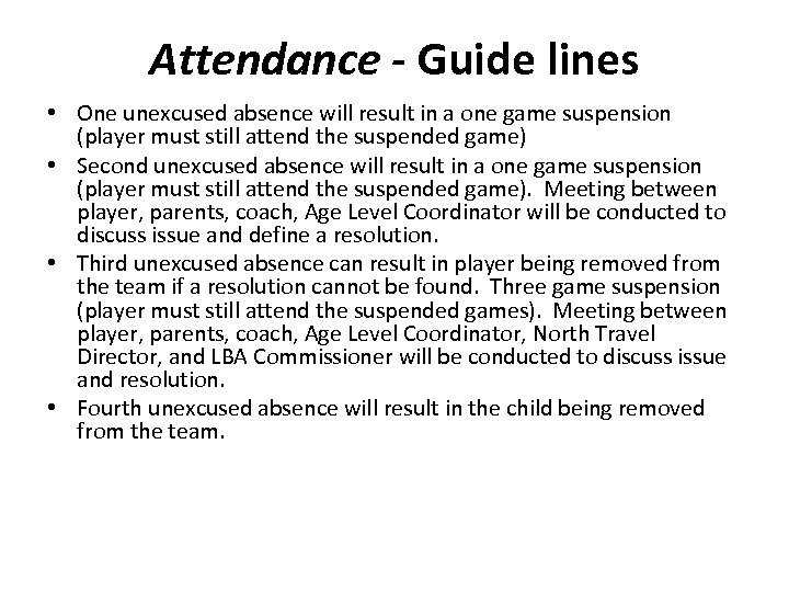 Attendance - Guide lines • One unexcused absence will result in a one game