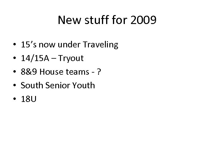 New stuff for 2009 • • • 15’s now under Traveling 14/15 A –