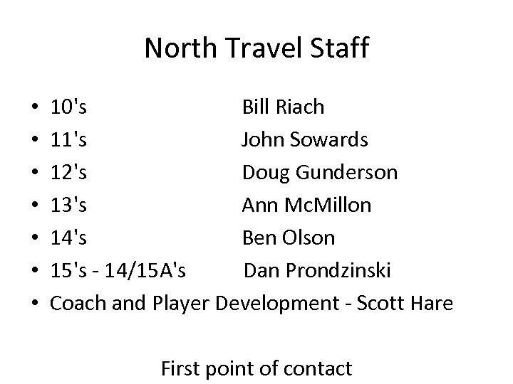 North Travel Staff • • 10's Bill Riach 11's John Sowards 12's Doug Gunderson