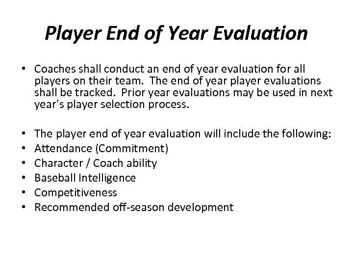 Player End of Year Evaluation • Coaches shall conduct an end of year evaluation