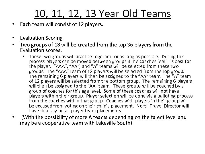 10, 11, 12, 13 Year Old Teams • Each team will consist of 12