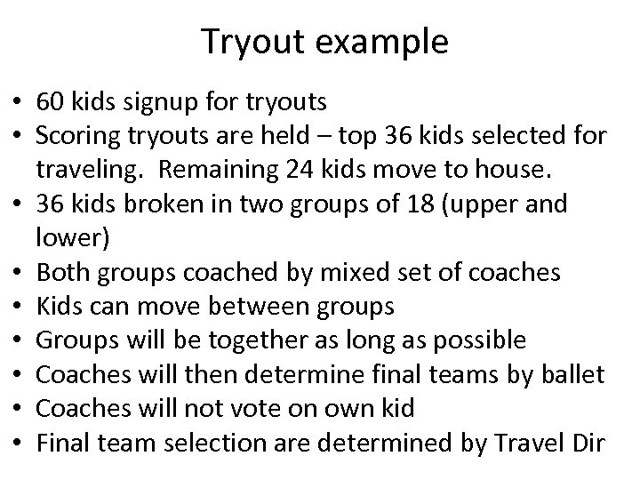 Tryout example • 60 kids signup for tryouts • Scoring tryouts are held –