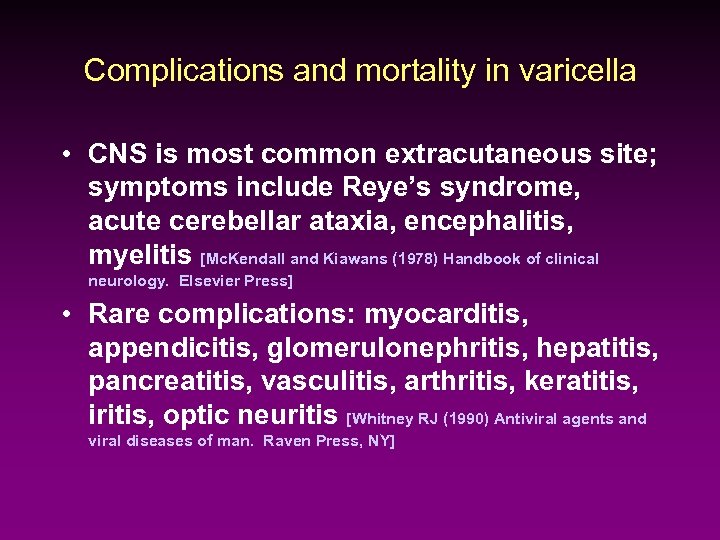 Complications and mortality in varicella • CNS is most common extracutaneous site; symptoms include