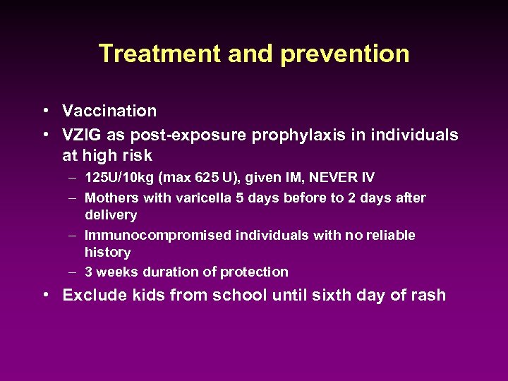 Treatment and prevention • Vaccination • VZIG as post-exposure prophylaxis in individuals at high