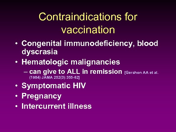 Contraindications for vaccination • Congenital immunodeficiency, blood dyscrasia • Hematologic malignancies – can give