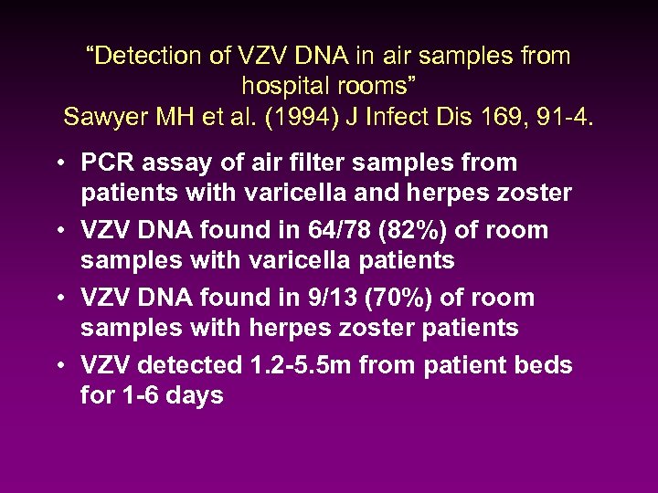 “Detection of VZV DNA in air samples from hospital rooms” Sawyer MH et al.