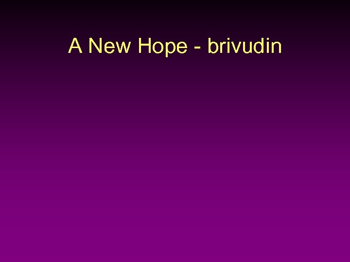 A New Hope - brivudin 
