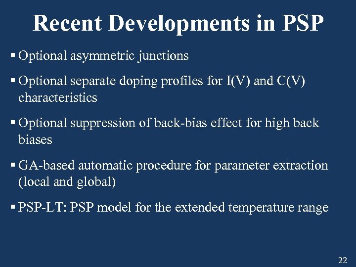 Recent Developments in PSP § Optional asymmetric junctions § Optional separate doping profiles for