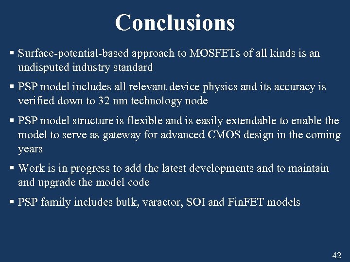 Conclusions § Surface-potential-based approach to MOSFETs of all kinds is an undisputed industry standard