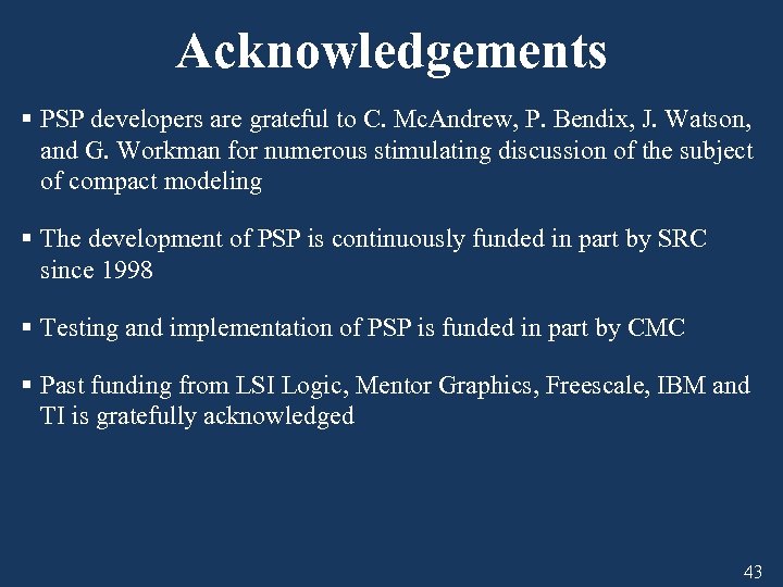 Acknowledgements § PSP developers are grateful to C. Mc. Andrew, P. Bendix, J. Watson,