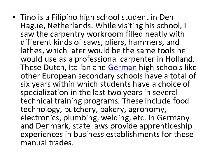  • Tino is a Filipino high school student in Den Hague, Netherlands. While