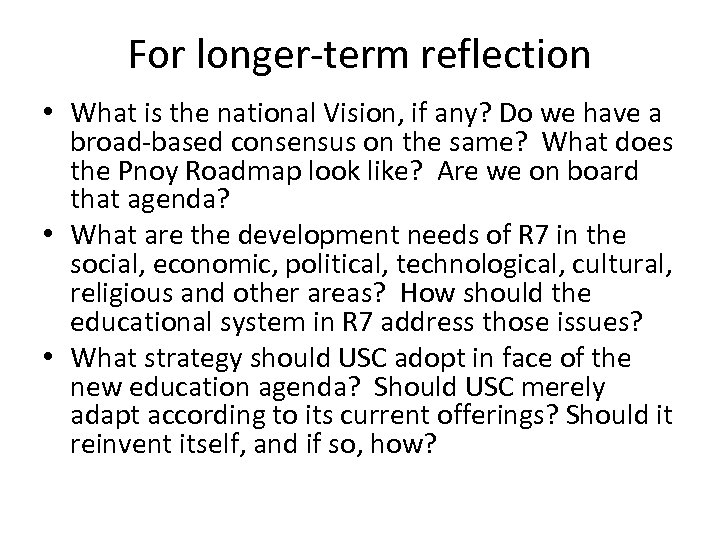 For longer-term reflection • What is the national Vision, if any? Do we have