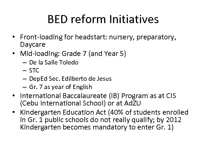 BED reform Initiatives • Front-loading for headstart: nursery, preparatory, Daycare • Mid-loading: Grade 7