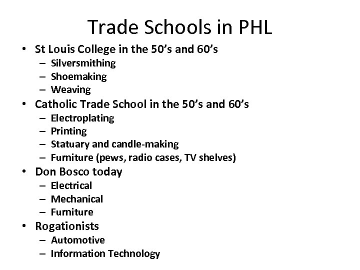 Trade Schools in PHL • St Louis College in the 50’s and 60’s –