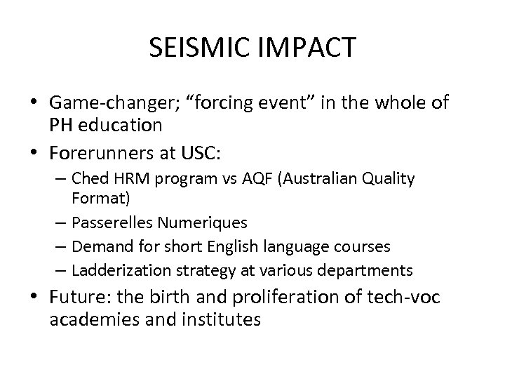 SEISMIC IMPACT • Game-changer; “forcing event” in the whole of PH education • Forerunners