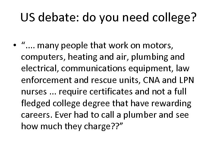 US debate: do you need college? • “. . many people that work on