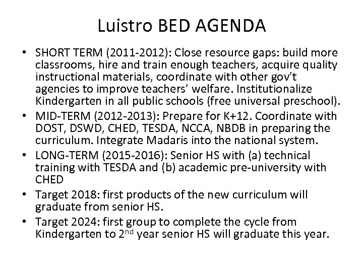 Luistro BED AGENDA • SHORT TERM (2011 -2012): Close resource gaps: build more classrooms,