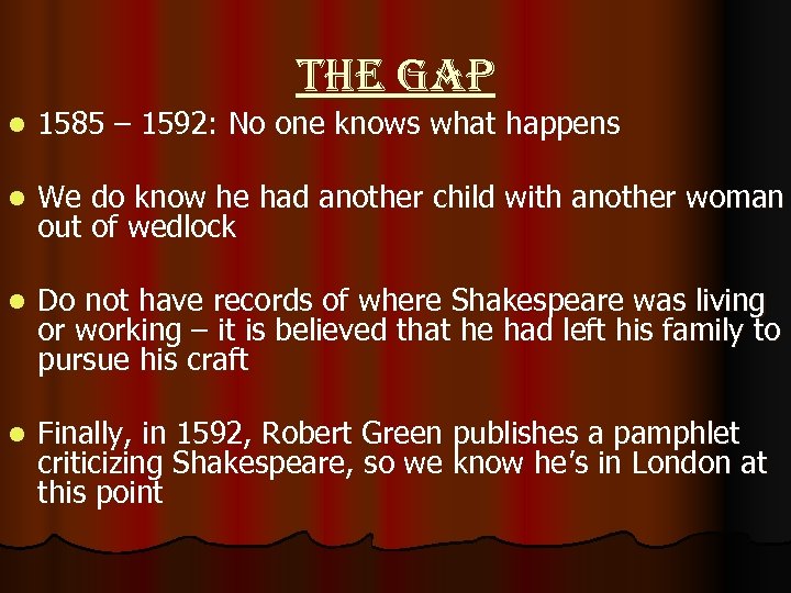 the gap l 1585 – 1592: No one knows what happens l We do