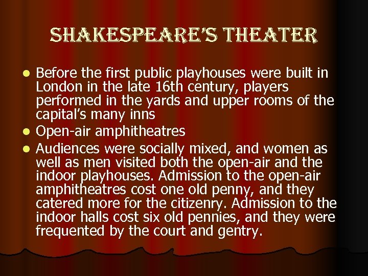 shakespeare’s theater Before the first public playhouses were built in London in the late