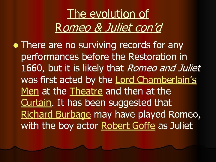 The evolution of Romeo & Juliet con’d l There are no surviving records for
