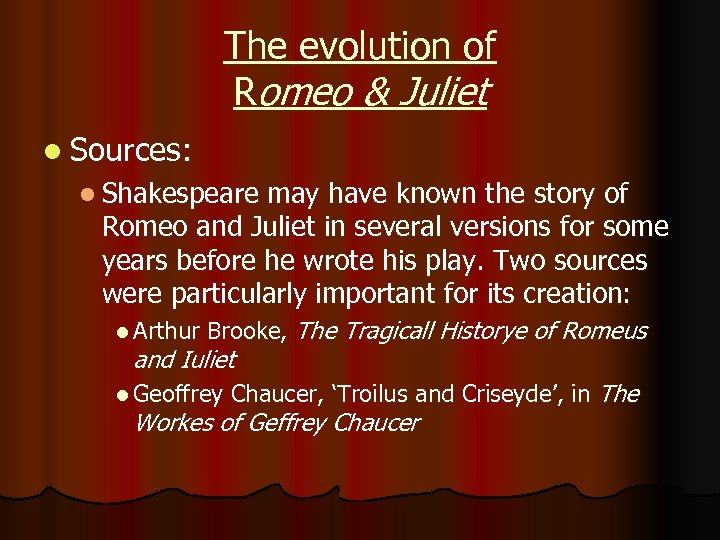 The evolution of Romeo & Juliet l Sources: l Shakespeare may have known the