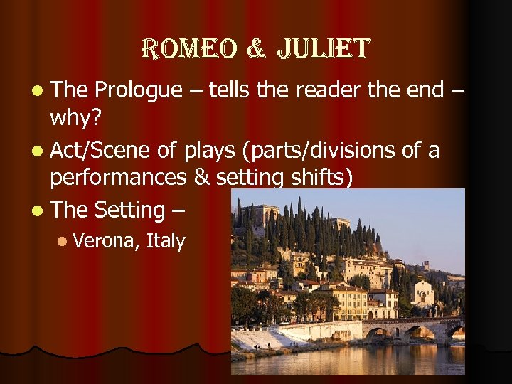 romeo & Juliet l The Prologue – tells the reader the end – why?